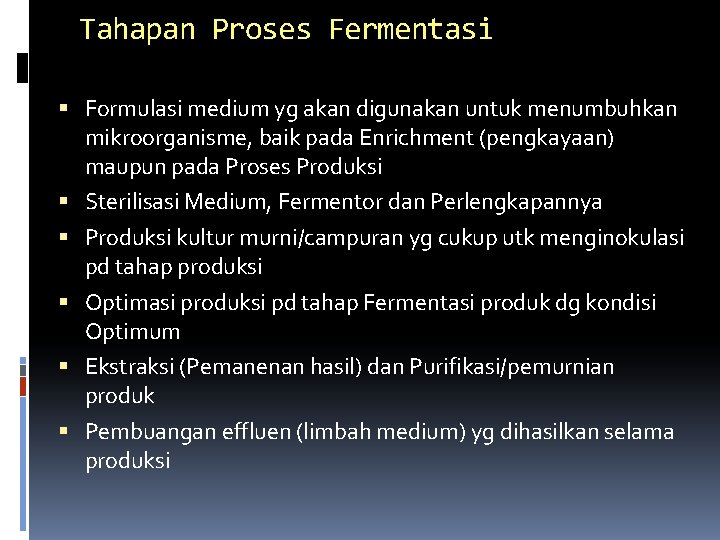 Tahapan Proses Fermentasi Formulasi medium yg akan digunakan untuk menumbuhkan mikroorganisme, baik pada Enrichment