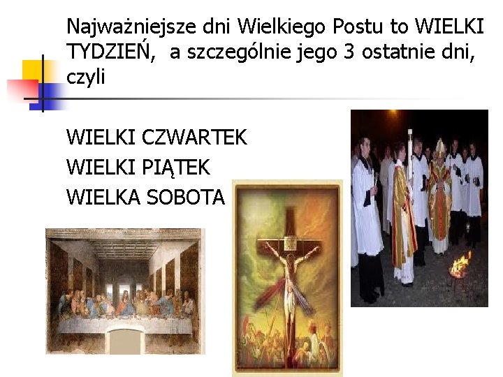 Najważniejsze dni Wielkiego Postu to WIELKI TYDZIEŃ, a szczególnie jego 3 ostatnie dni, czyli