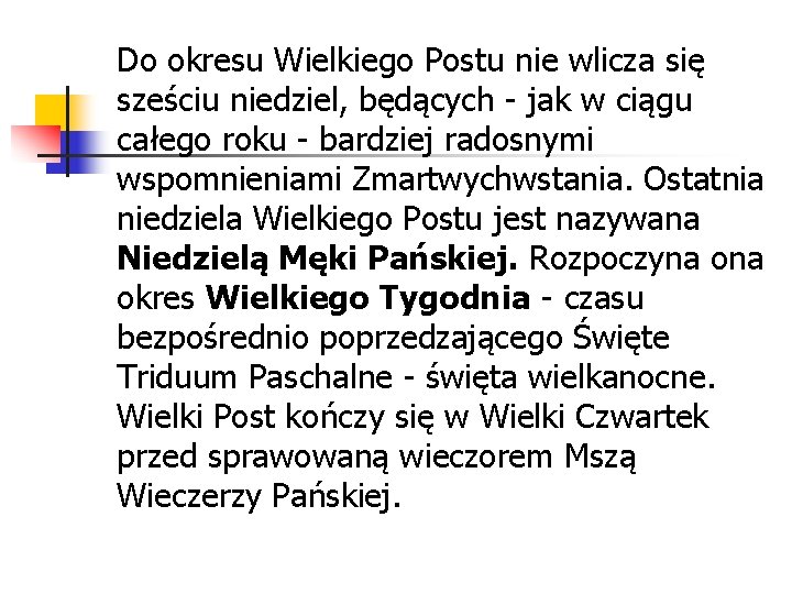 Do okresu Wielkiego Postu nie wlicza się sześciu niedziel, będących - jak w ciągu