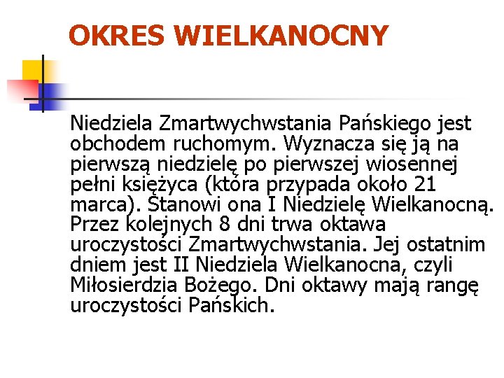 OKRES WIELKANOCNY Niedziela Zmartwychwstania Pańskiego jest obchodem ruchomym. Wyznacza się ją na pierwszą niedzielę