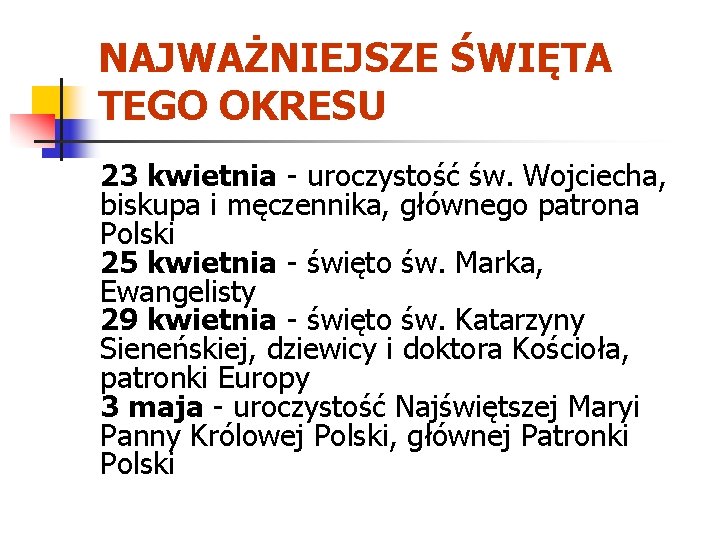 NAJWAŻNIEJSZE ŚWIĘTA TEGO OKRESU 23 kwietnia - uroczystość św. Wojciecha, biskupa i męczennika, głównego