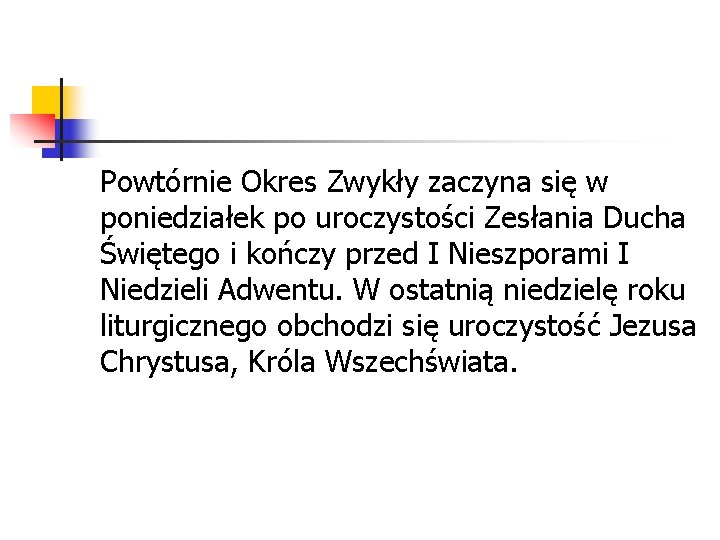 Powtórnie Okres Zwykły zaczyna się w poniedziałek po uroczystości Zesłania Ducha Świętego i kończy