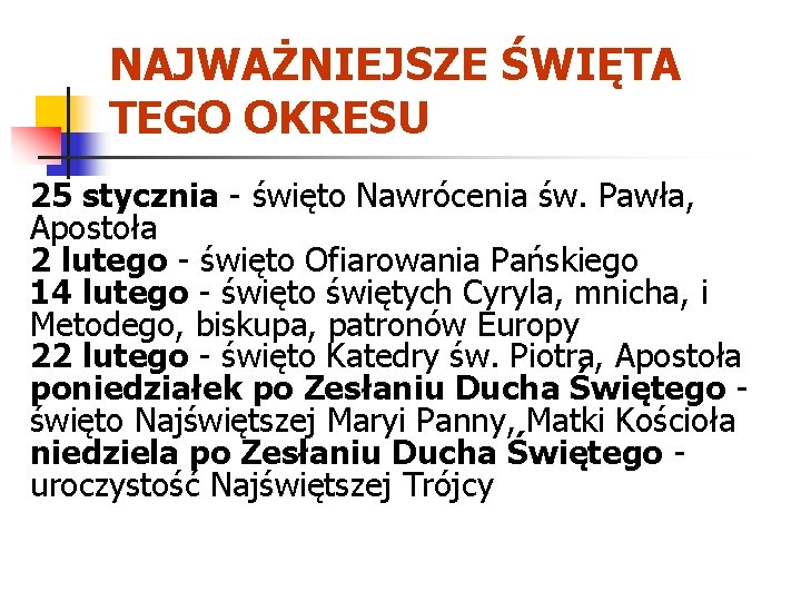 NAJWAŻNIEJSZE ŚWIĘTA TEGO OKRESU 25 stycznia - święto Nawrócenia św. Pawła, Apostoła 2 lutego