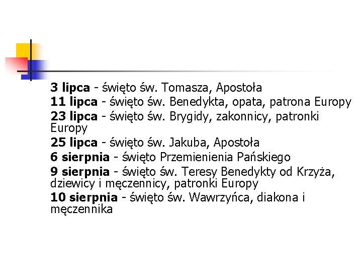 3 lipca - święto św. Tomasza, Apostoła 11 lipca - święto św. Benedykta, opata,