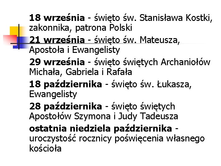 18 września - święto św. Stanisława Kostki, zakonnika, patrona Polski 21 września - święto