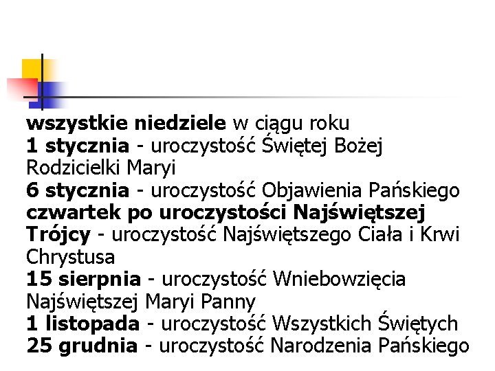 wszystkie niedziele w ciągu roku 1 stycznia - uroczystość Świętej Bożej Rodzicielki Maryi 6