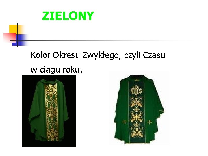 ZIELONY Kolor Okresu Zwykłego, czyli Czasu w ciągu roku. 