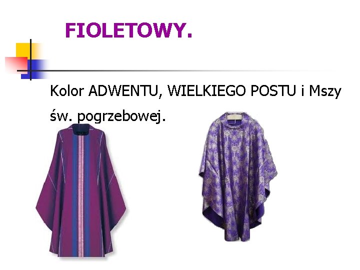 FIOLETOWY. Kolor ADWENTU, WIELKIEGO POSTU i Mszy św. pogrzebowej. 