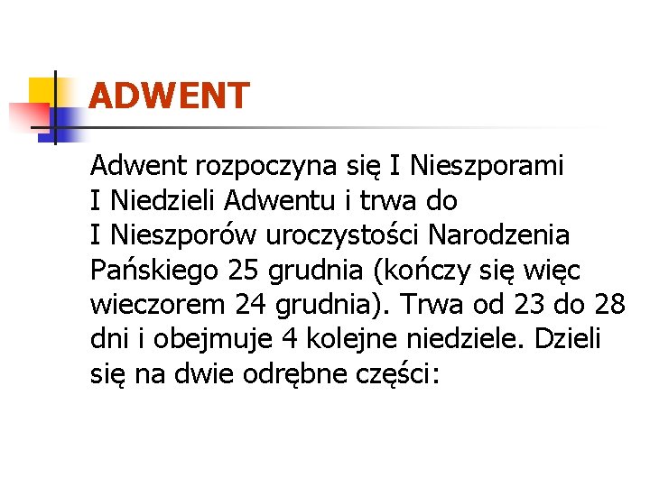 ADWENT Adwent rozpoczyna się I Nieszporami I Niedzieli Adwentu i trwa do I Nieszporów