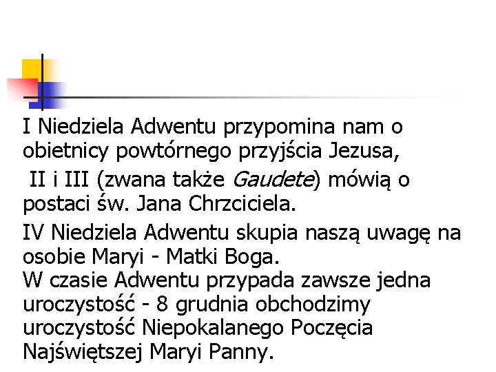 I Niedziela Adwentu przypomina nam o obietnicy powtórnego przyjścia Jezusa, II i III (zwana