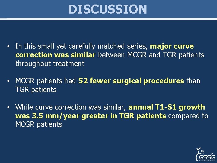 DISCUSSION • In this small yet carefully matched series, major curve correction was similar DISCUSSION • In this small yet carefully matched series, major curve correction was similar