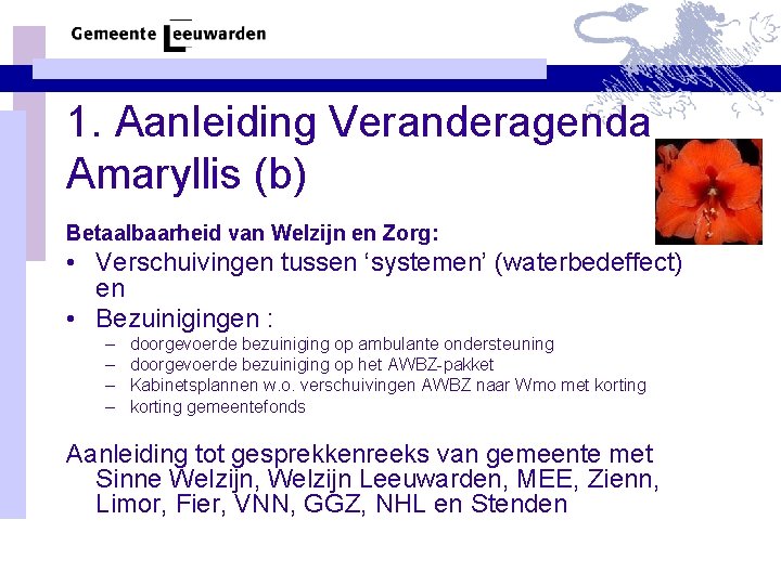 1. Aanleiding Veranderagenda Amaryllis (b) Betaalbaarheid van Welzijn en Zorg: • Verschuivingen tussen ‘systemen’