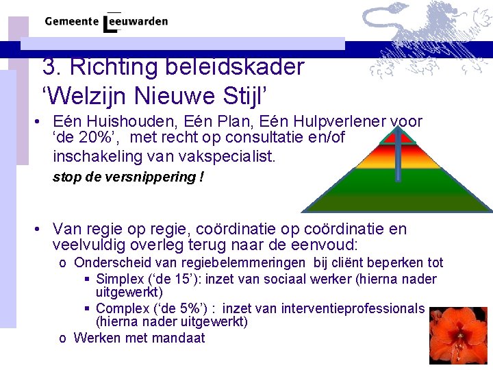 3. Richting beleidskader ‘Welzijn Nieuwe Stijl’ • Eén Huishouden, Eén Plan, Eén Hulpverlener voor