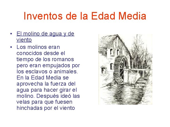 Inventos de la Edad Media • El molino de agua y de viento • Inventos de la Edad Media • El molino de agua y de viento •