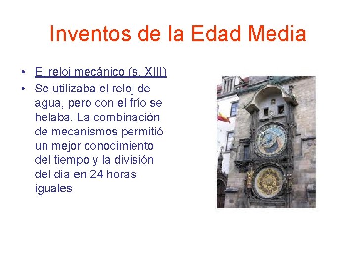 Inventos de la Edad Media • El reloj mecánico (s. XIII) • Se utilizaba Inventos de la Edad Media • El reloj mecánico (s. XIII) • Se utilizaba