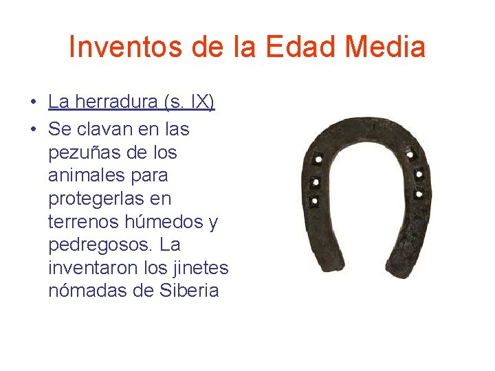 Inventos de la Edad Media • La herradura (s. IX) • Se clavan en Inventos de la Edad Media • La herradura (s. IX) • Se clavan en