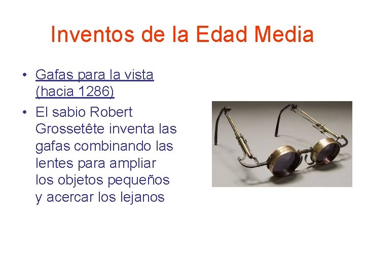 Inventos de la Edad Media • Gafas para la vista (hacia 1286) • El Inventos de la Edad Media • Gafas para la vista (hacia 1286) • El