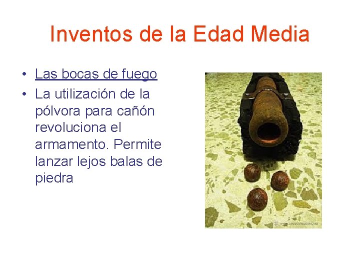 Inventos de la Edad Media • Las bocas de fuego • La utilización de Inventos de la Edad Media • Las bocas de fuego • La utilización de