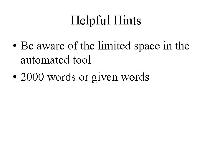 Helpful Hints • Be aware of the limited space in the automated tool •