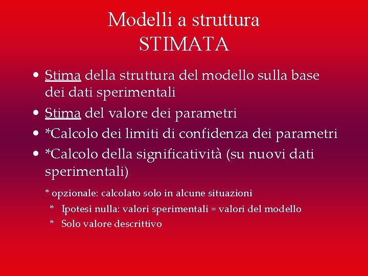 Modelli a struttura STIMATA • Stima della struttura del modello sulla base dei dati