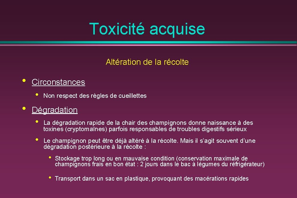 Toxicité acquise Altération de la récolte • Circonstances • • Non respect des règles