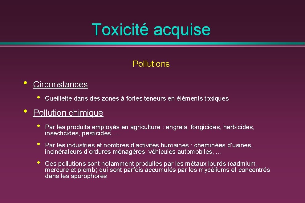 Toxicité acquise Pollutions • Circonstances • • Cueillette dans des zones à fortes teneurs