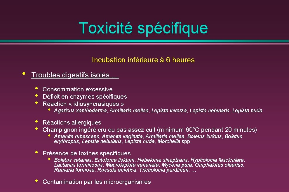 Toxicité spécifique Incubation inférieure à 6 heures • Troubles digestifs isolés … • •