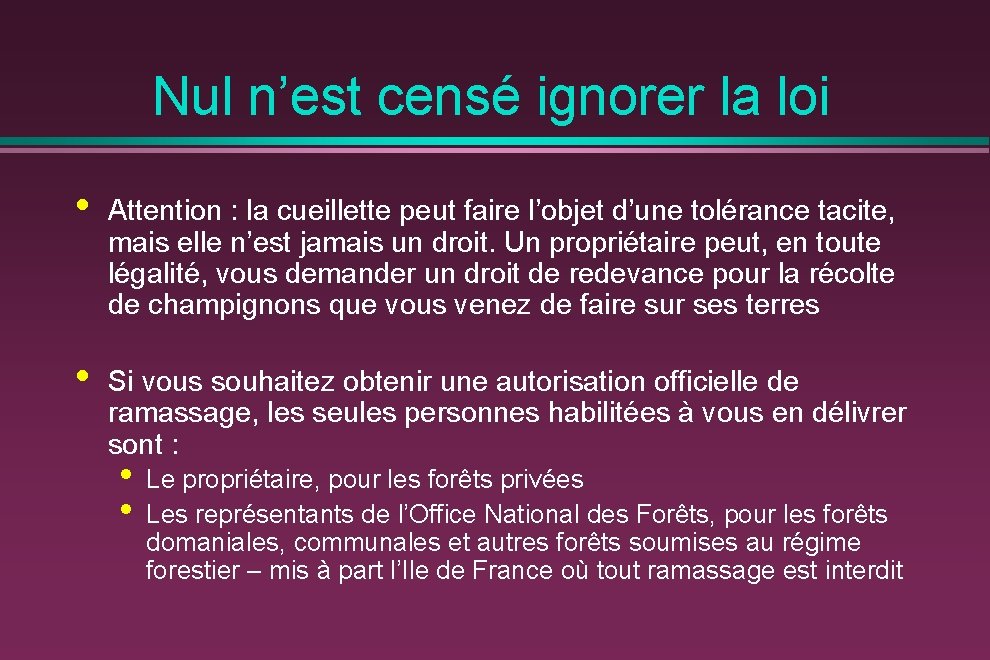 Nul n’est censé ignorer la loi • Attention : la cueillette peut faire l’objet