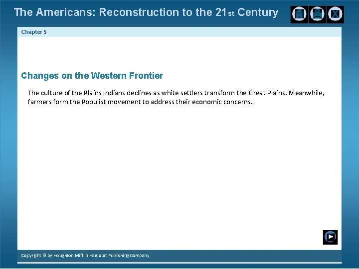 The Americans: Reconstruction to the 21 st Century Chapter 5 Changes on the Western