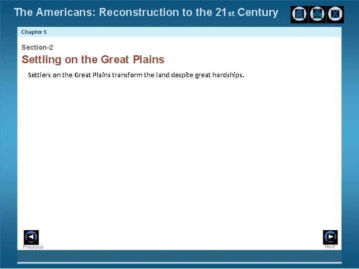 The Americans: Reconstruction to the 21 st Century Chapter 5 Section-2 Settling on the