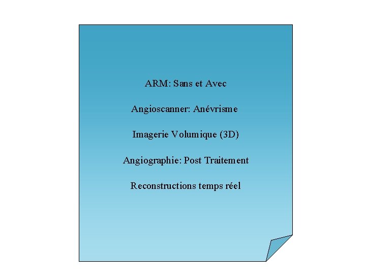 ARM: Sans et Avec Angioscanner: Anévrisme Imagerie Volumique (3 D) Angiographie: Post Traitement Reconstructions