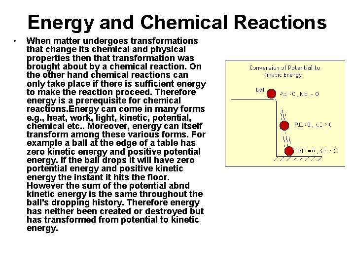 Energy and Chemical Reactions • When matter undergoes transformations that change its chemical and