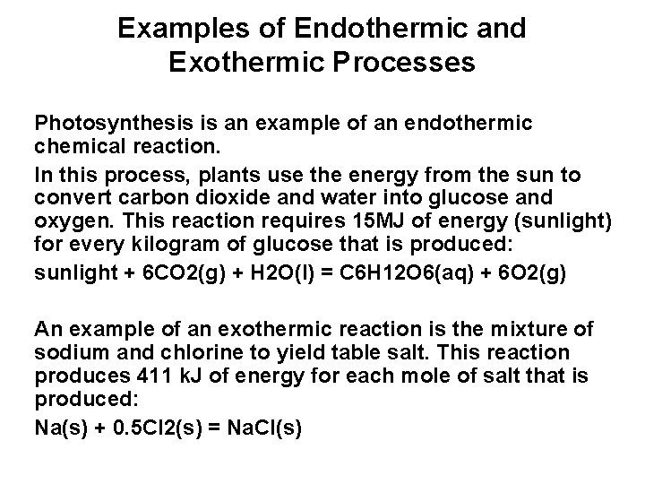 Examples of Endothermic and Exothermic Processes Photosynthesis is an example of an endothermic chemical