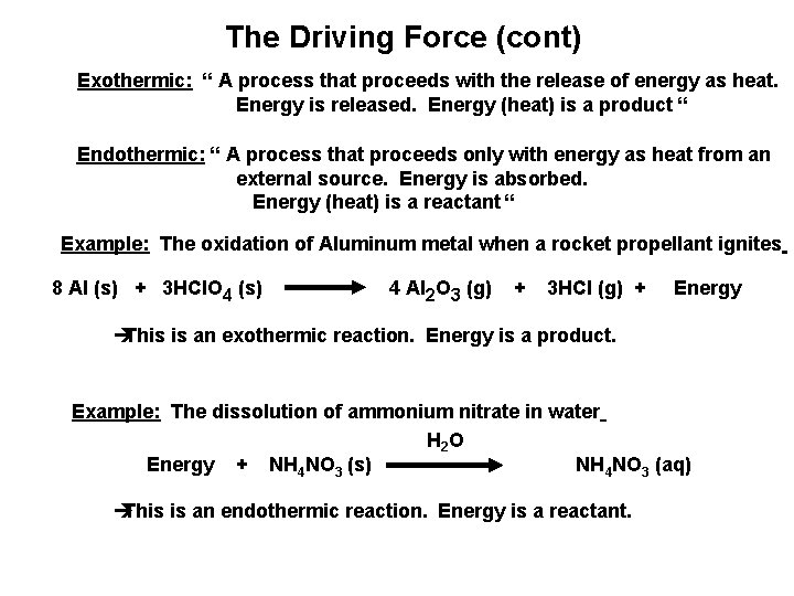 The Driving Force (cont) Exothermic: “ A process that proceeds with the release of