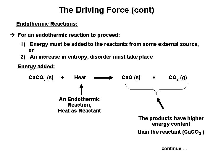 The Driving Force (cont) Endothermic Reactions: è For an endothermic reaction to proceed: 1)