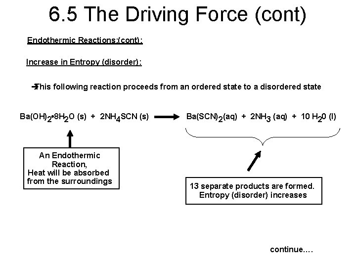 6. 5 The Driving Force (cont) Endothermic Reactions: (cont): Increase in Entropy (disorder): è