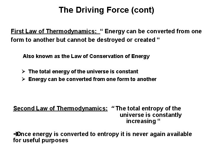 The Driving Force (cont) First Law of Thermodynamics: “ Energy can be converted from