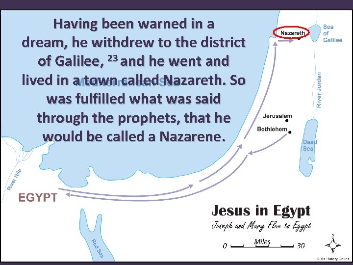 Having been warned in a dream, he withdrew to the district of Galilee, 23