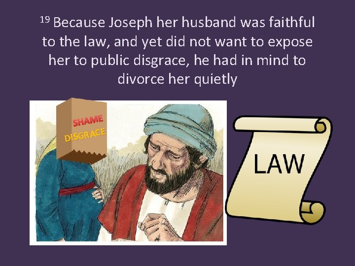 19 Because Joseph her husband was faithful to the law, and yet did not