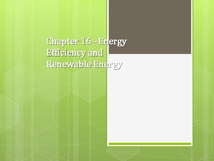 Chapter 16 –Energy Efficiency and Renewable Energy 