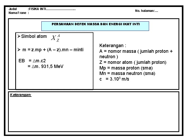 Judul : FISIKA INTI……………. . Nama Frane : No. halaman: … PERSAMAAN DEFEK MASSA