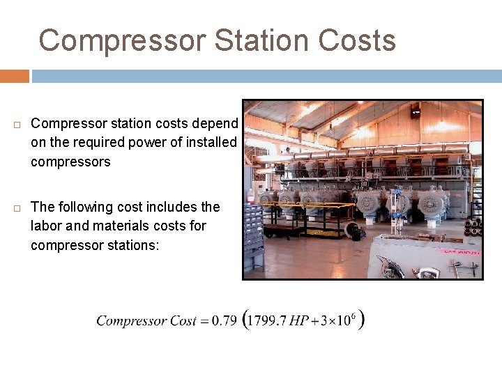 Compressor Station Costs Compressor station costs depend on the required power of installed compressors