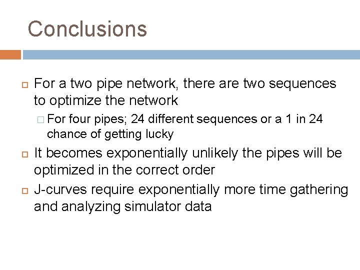 Conclusions For a two pipe network, there are two sequences to optimize the network