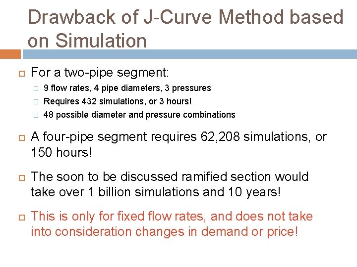 Drawback of J-Curve Method based on Simulation For a two-pipe segment: � 9 flow