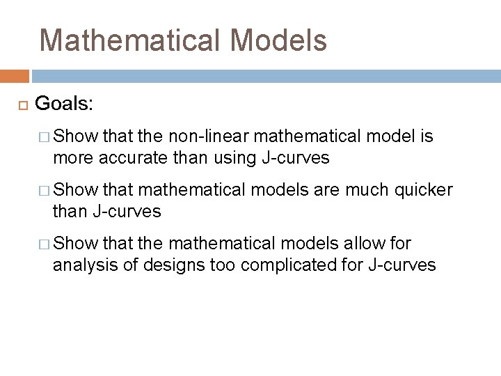 Mathematical Models Goals: � Show that the non-linear mathematical model is more accurate than