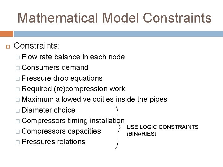 Mathematical Model Constraints: � Flow rate balance in each node � Consumers demand �