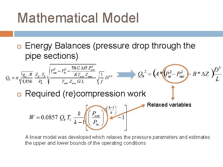 Mathematical Model Energy Balances (pressure drop through the pipe sections) Required (re)compression work Relaxed