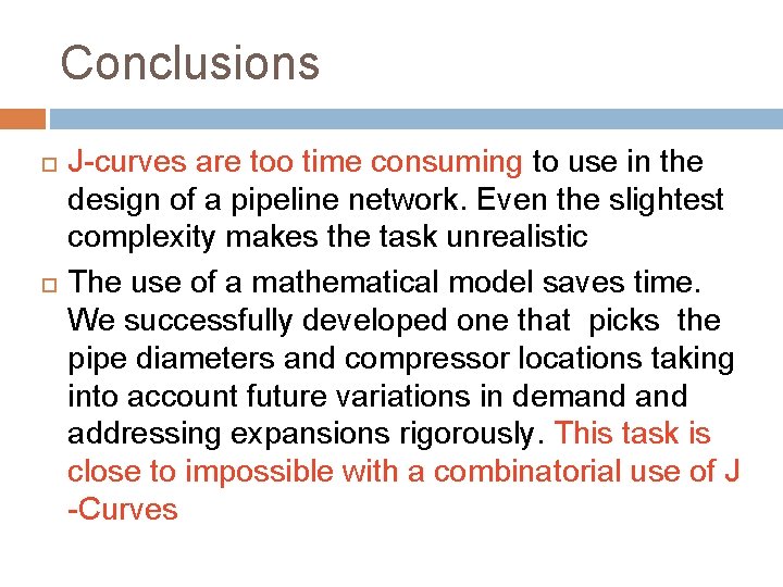 Conclusions J-curves are too time consuming to use in the design of a pipeline