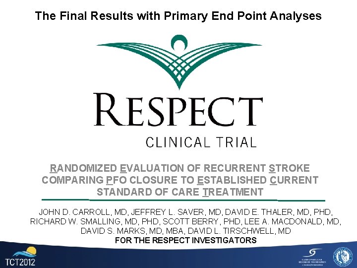 The Final Results with Primary End Point Analyses RANDOMIZED EVALUATION OF RECURRENT STROKE COMPARING