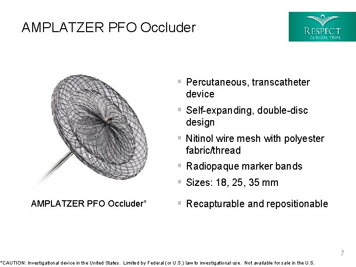 AMPLATZER PFO Occluder § Percutaneous, transcatheter device § Self-expanding, double-disc design § Nitinol wire